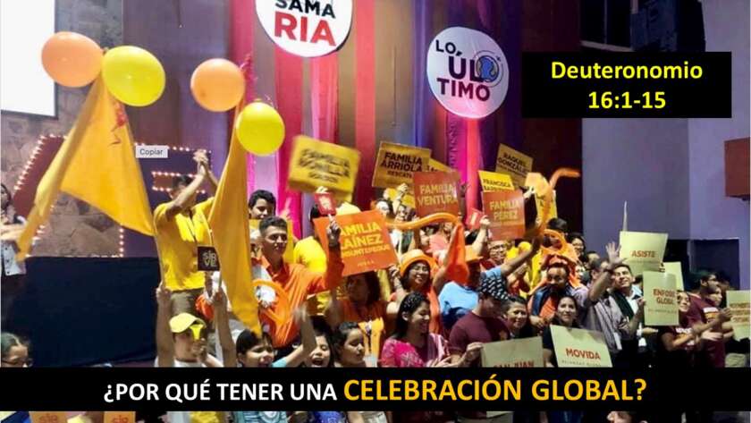 Una fotografía que muestra a una multitud de gente vestida en tonos amarillos. Algunos llevan letreros que dicen "samaria" y "lo último de la tierra". Están al interior de un templo, lanzando globos y festejando con rostros alegres. Sobre rectángulos negros están los textos "Deuteronomio 16:1-15" y "por qué tener una celebración global?"